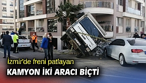İzmir'de freni patlayan kamyon iki aracı biçti