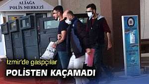 İzmir'de gaspçılar polisten kaçamadı