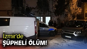 İzmir’de şüpheli ölüm!