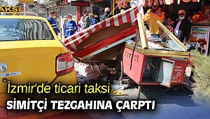 İzmir'de ticari taksi simitçi tezgahına çarptı
