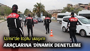 İzmir'de toplu ulaşım araçlarına 'dinamik denetleme'