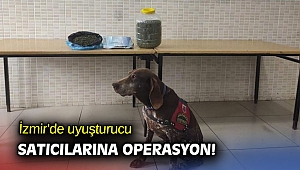 İzmir'de uyuşturucu satıcılarına operasyon!