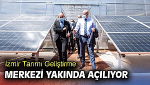 İzmir Tarımı Geliştirme Merkezi yakında açılıyor