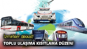İzmirliler dikkat! Toplu ulaşıma kısıtlama düzeni