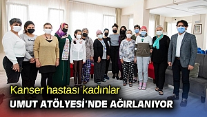 Kanser hastası kadınlar Umut Atölyesi’nde ağırlanıyor