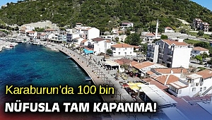 Karaburun’da 100 bin nüfusla tam kapanma! 