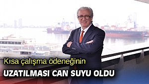 Kısa çalışma ödeneğinin uzatılması can suyu oldu