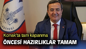 Konak’ta tam kapanma öncesi hazırlıklar tamam