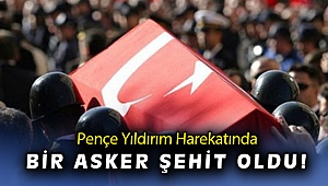 Kuzey Irak’ta 1 asker şehit oldu, 1 asker yaralandı