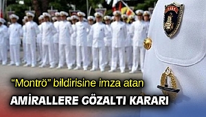 “Montrö” bildirisine imza atan amirallere gözaltı kararı