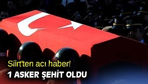 Siirt'ten acı haber! 1 asker şehit oldu