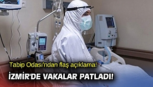 Tabip Odası'ndan flaş açıklama! İzmir'de vakalar patladı!