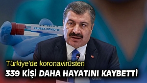 Türkiye'de koronavirüsten 339 kişi daha hayatını kaybetti