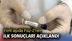 Yerli aşıda Faz-2’nin ilk sonuçları açıklandı