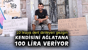 10 liraya dert dinleyen gezgin, kendisini ağlatana 100 lira veriyor