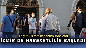 17 günlük tam kapanma sona erdi: İzmir'de hareketlilik başladı