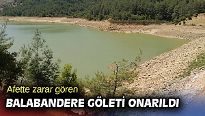 Afette zarar gören Balabandere Göleti onarıldı