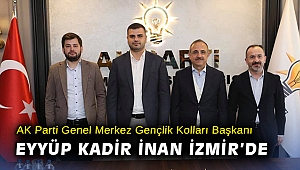 AK Parti Genel Merkez Gençlik Kolları Başkanı Eyyüp Kadir İnan İzmir'de