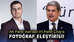 AK Partili İnan'dan İYİ Partili Çıray'a fotoğraf eleştirisi!