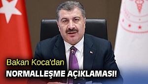 Bakan Koca'dan normalleşme açıklaması! 