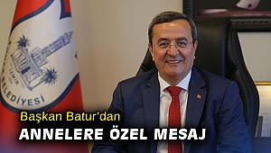 Başkan Batur’dan annelere özel mesaj