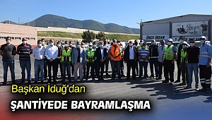 Başkan İduğ'dan şantiyede bayramlaşma