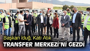 Başkan İduğ, Katı Atık Transfer Merkezi’ni gezdi