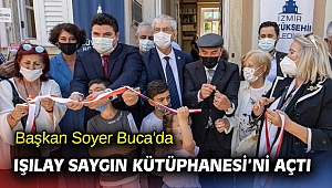 Başkan Soyer Buca’da Işılay Saygın Kütüphanesi’ni açtı