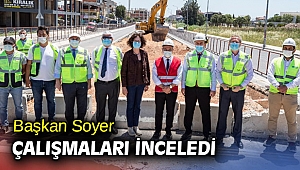 Başkan Soyer çalışmaları inceledi