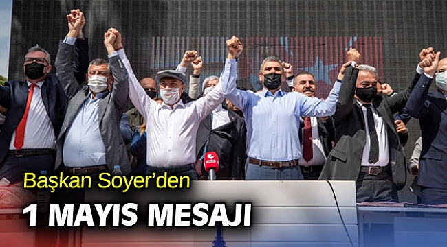 Başkan Soyer’den 1 Mayıs mesajı