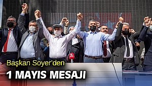 Başkan Soyer’den 1 Mayıs mesajı