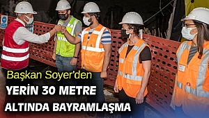 Başkan Soyer'den yerin 30 metre altında bayramlaşma