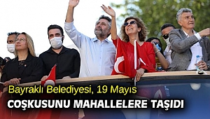 Bayraklı Belediyesi, 19 Mayıs coşkusunu mahallelere taşıdı