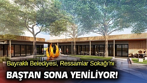 Bayraklı Belediyesi, Ressamlar Sokağı'nı baştan sona yeniliyor!