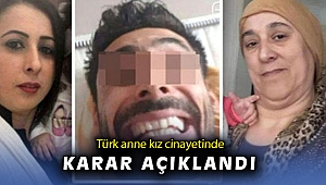 Belçika’da öldürülen Türk anne-kız cinayetinde karar açıklandı
