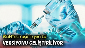 BioNTech aşının yeni bir versiyonu geliştiriliyor