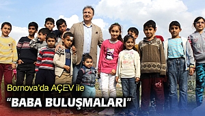 Bornova’da AÇEV ile “Baba Buluşmaları”