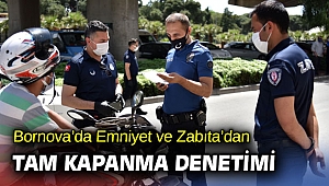 Bornova’da Emniyet ve Zabıta’dan Tam Kapanma denetimi