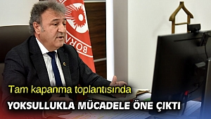 Bornova'da tam kapanma toplantısında yoksullukla mücadele öne çıktı