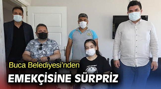 Buca Belediyesi’nden emekçisine sürpriz