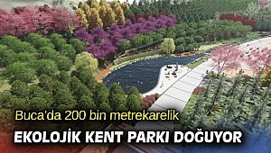 Buca’da 200 bin metrekarelik ekolojik kent parkı doğuyor