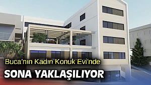 Buca’nın Kadın Konuk Evi’nde sona yaklaşıldı