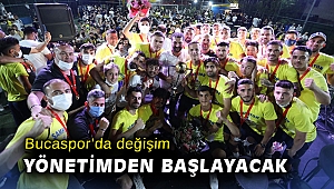 Bucaspor’da değişim yönetimden başlayacak