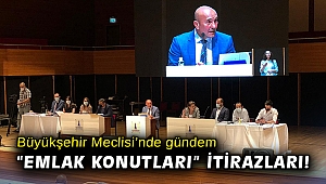 Büyükşehir Meclisi’nde gündem “Emlak Konutları” itirazları!