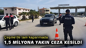 Çeşme'de tam kapanmada 1,5 milyona yakın ceza kesildi