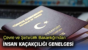 Çevre ve Şehircilik Bakanlığı'ndan insan kaçakçılığı genelgesi