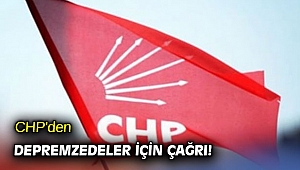 CHP'den depremzedeler için çağrı!