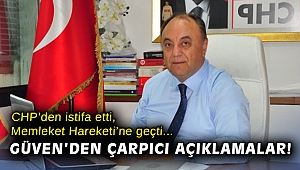CHP’den istifa etti, Memleket Hareketi’ne geçti... Güven’den çarpıcı açıklamalar!