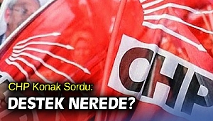 CHP Konak Sordu: DESTEK NEREDE?