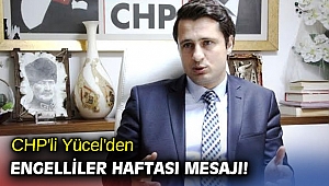 CHP'li Yücel'den Engelliler Haftası mesajı!